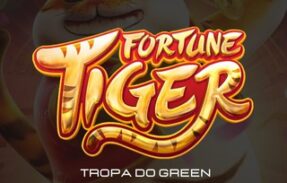 Fortune Tiger / TROPA DO GREEN 🐯