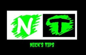 NICK’S TIPS