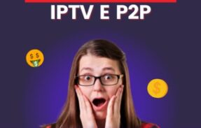 DINHEIRO COM IPTV e P2P 🤑
