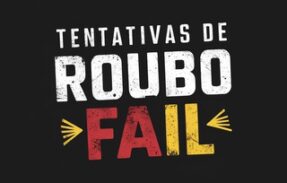 Tentativas de Roubo Fail – Free