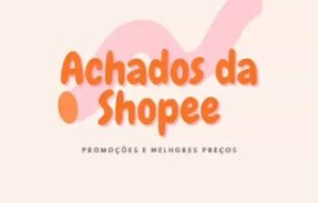 Achados da Shopee – Promoções e descontos✋