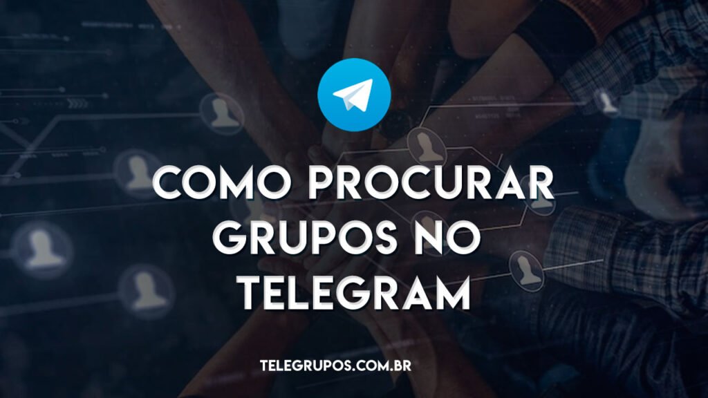 Como procurar grupos no Telegram? Saiba como encontrar sua tribo!
