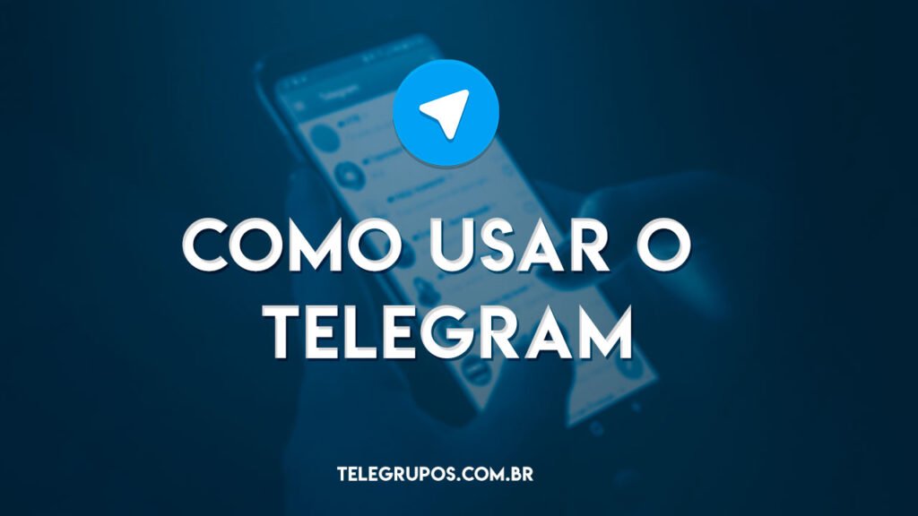 Aprenda como usar o Telegram e domine essa ferramenta!