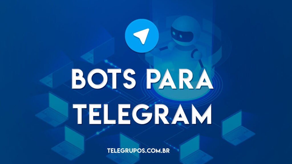 7 melhores Bots para usar no Telegram