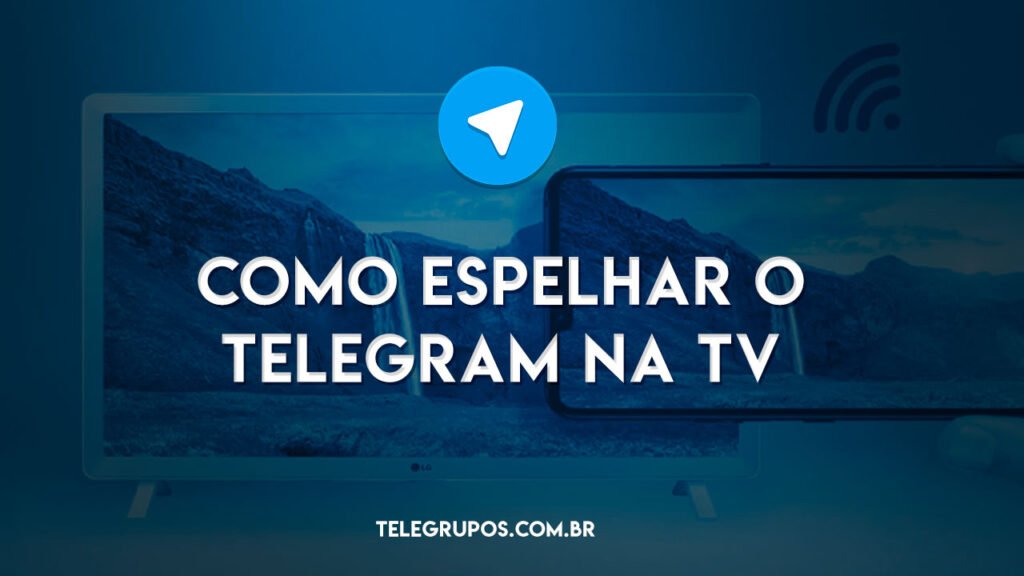 Como Espelhar o Telegram na TV