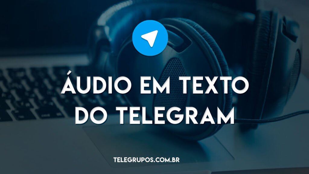 Como transcrever o áudio de vídeo em texto no Telegram